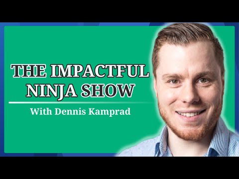Welcome to The Impactful Ninja Show with Dennis Kamprad (#0)