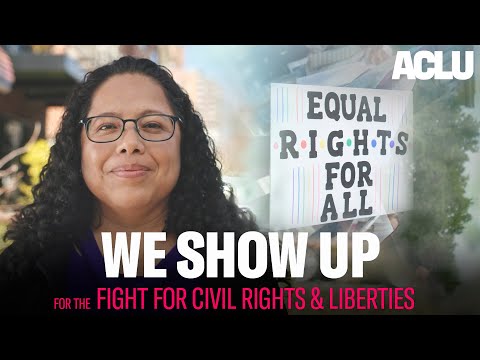 The Fight For Civil Rights and Liberties - We Show Up - ACLU