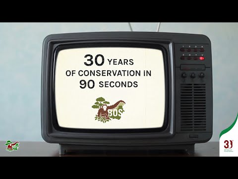 30 YEARS OF CONSERVATION IN 90 SECONDS