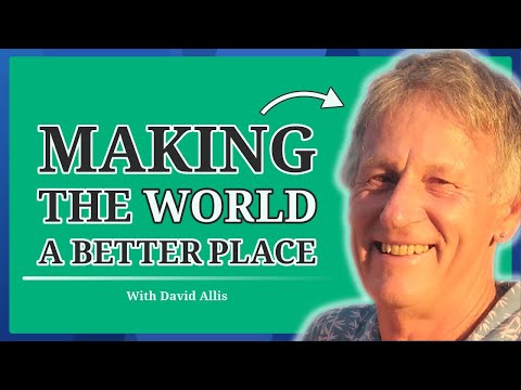 How to Change the World for the Better: David Allis from Better World (#11)