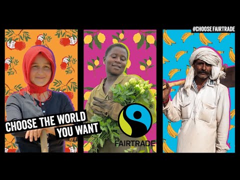 Choose the World You Want. Choose Fairtrade