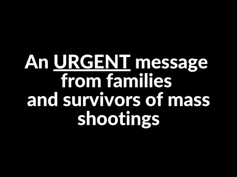 An URGENT Message from Families and Survivors of Mass Shootings