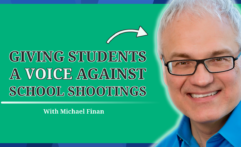 How to Address Gun Violence in Schools: Michael Finan from Will You Hear Me Now? (#16)
