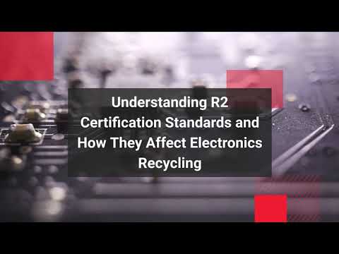 Understanding R2 Certification Standards and How They Affect Electronics Recycling