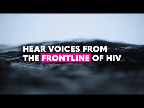We are the frontline | Voices from people on the frontline of HIV | World AIDS Day 2019