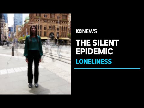 Loneliness: The silent epidemic | ABC News
